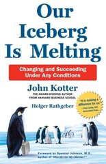 Our Iceberg is Melting: Changing and Succeeding Under Any Conditions цена и информация | Энциклопедии, справочники | pigu.lt