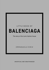 Little Book of Balenciaga: The Story of the Iconic Fashion House цена и информация | Энциклопедии, справочники | pigu.lt