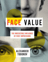 Face Value: The Irresistible Influence Of First Impressions kaina ir informacija | Užsienio kalbos mokomoji medžiaga | pigu.lt