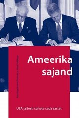 Ameerika Sajand. Usa Ja Eesti Suhete Sada Aastat kaina ir informacija | Istorinės knygos | pigu.lt