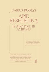 Apie Respubliką. Iš archyvų ir ambonų kaina ir informacija | Istorinės knygos | pigu.lt