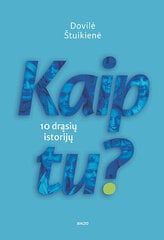 Kaip tu? 10 drąsių istorijų цена и информация | Самоучители | pigu.lt