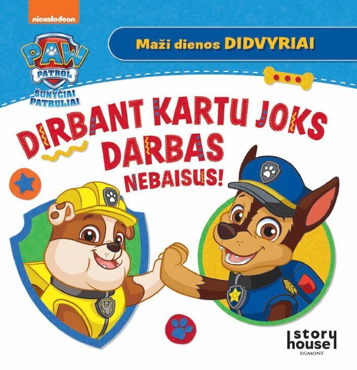 Šunyčiai patruliai. Dirbant kartu joks darbas nebaisus! цена и информация | Pasakos | pigu.lt