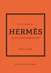 Little Book of Hermes : The story of the iconic fashion house цена и информация | Энциклопедии, справочники | pigu.lt