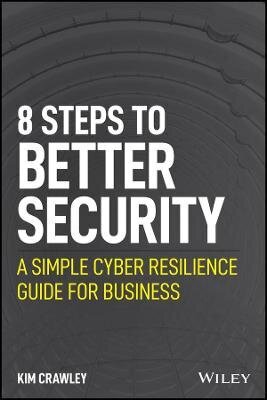 8 Steps To Better Security: A Simple Cyber Resilience Guide For Business kaina ir informacija | Saviugdos knygos | pigu.lt