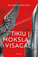 Tikiu į mokslą visagalį kaina ir informacija | Socialinių mokslų knygos | pigu.lt