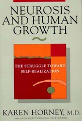 Neurosis and Human Growth : The Struggle Towards Self-Realization kaina ir informacija | Enciklopedijos ir žinynai | pigu.lt