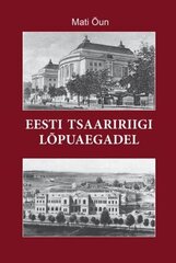 Eesti Tsaaririigi Lõpuaegadel цена и информация | Исторические книги | pigu.lt