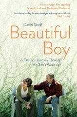 Beautiful Boy: A Father's Journey Through His Son's Addiction Film Tie-In kaina ir informacija | Romanai | pigu.lt