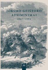 Jokūbo Geištoro atsiminimai 1857–1865 kaina ir informacija | Istorinės knygos | pigu.lt
