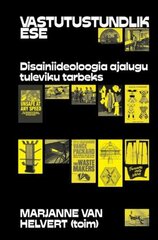 Vastutustundlik Ese: Disainiideoloogia Tuleviku Tarbeks kaina ir informacija | Socialinių mokslų knygos | pigu.lt