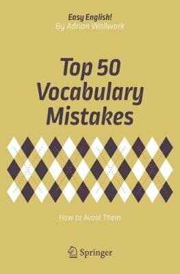 Top 50 Vocabulary Mistakes: How to Avoid Them 1st ed. 2018 kaina ir informacija | Užsienio kalbos mokomoji medžiaga | pigu.lt