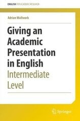 Giving an Academic Presentation in English: Intermediate Level 1st ed. 2022 kaina ir informacija | Užsienio kalbos mokomoji medžiaga | pigu.lt