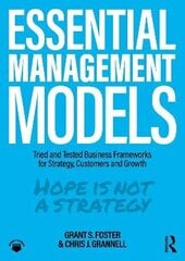 Essential Management Models: Tried And Tested Business Frameworks For Strategy, Customers And Growth цена и информация | Пособия по изучению иностранных языков | pigu.lt
