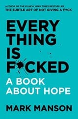 Everything Is F*cked : A Book About Hope kaina ir informacija | Enciklopedijos ir žinynai | pigu.lt