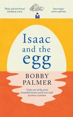 Isaac and the Egg: an original story of love, loss and finding hope in the unexpected цена и информация | Романы | pigu.lt