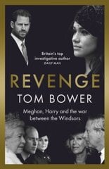 Revenge: Meghan, Harry and the war between the Windsors. The Sunday Times no 1 bestseller цена и информация | Биографии, автобиографии, мемуары | pigu.lt