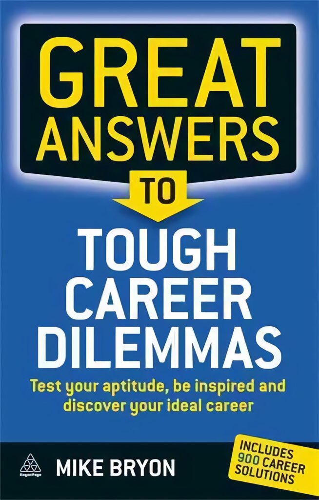 Great Answers to Tough Career Dilemmas: Test Your Aptitude, Be Inspired and Discover Your Ideal Career kaina ir informacija | Saviugdos knygos | pigu.lt