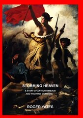 Storming Heaven: A Story of Arthur Rimbaud and the Paris Commune kaina ir informacija | Fantastinės, mistinės knygos | pigu.lt