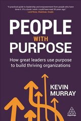 People with Purpose: How Great Leaders Use Purpose to Build Thriving Organizations kaina ir informacija | Ekonomikos knygos | pigu.lt