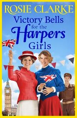 Victory Bells For The Harpers Girls: The BRAND NEW historical saga from Rosie Clarke for 2022 цена и информация | Фантастика, фэнтези | pigu.lt