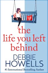 Life You Left Behind: A breathtaking story of love, loss and happiness from Sunday Times   bestseller Debbie Howells цена и информация | Самоучители | pigu.lt