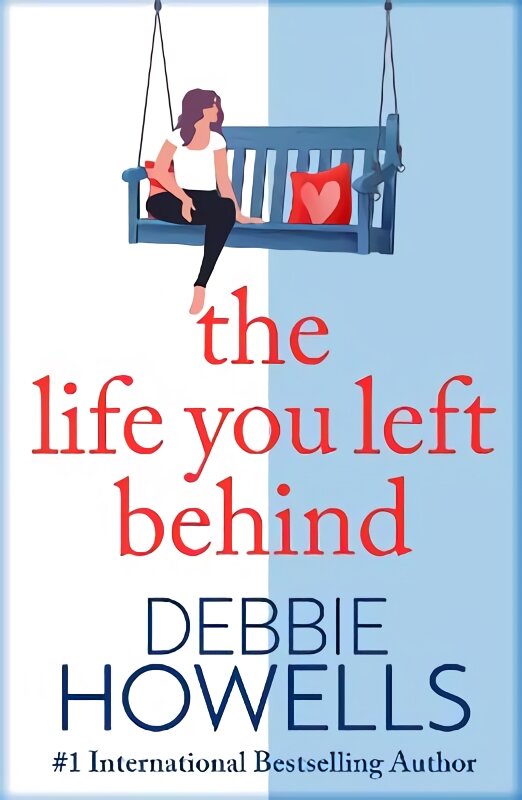 Life You Left Behind: A breathtaking story of love, loss and happiness from Sunday Times bestseller Debbie Howells kaina ir informacija | Saviugdos knygos | pigu.lt