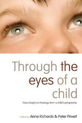 Through the Eyes of a Child: New Insights in Theology from a Child's Perspective kaina ir informacija | Dvasinės knygos | pigu.lt