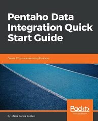 Pentaho Data Integration Quick Start Guide: Create ETL processes using Pentaho цена и информация | Книги по экономике | pigu.lt