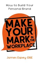 Make Your Mark in the Workplace: How to Build your Personal Brand цена и информация | Самоучители | pigu.lt