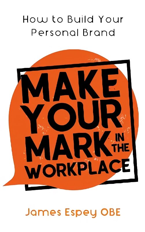 Make Your Mark in the Workplace: How to Build your Personal Brand цена и информация | Saviugdos knygos | pigu.lt