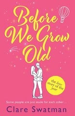 Before We Grow Old: The love story that everyone will be talking about in 2022 цена и информация | Фантастика, фэнтези | pigu.lt