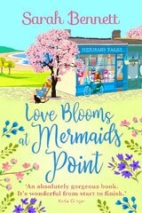 Love Blooms at Mermaids Point: The BRAND NEW glorious, uplifting read from Sarah Bennett for 2022 цена и информация | Самоучители | pigu.lt
