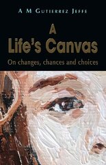 Life's Canvas: On changes, chances and choices kaina ir informacija | Poezija | pigu.lt