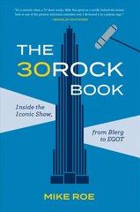 30 Rock Book: Inside the Iconic Show, from Blerg to EGOT цена и информация | Книги об искусстве | pigu.lt