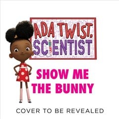 Ada Twist, Scientist: Show Me the Bunny цена и информация | Книги для самых маленьких | pigu.lt