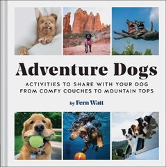 Adventure Dogs: Activities to Share with Your Dog-from Comfy Couches to Mountain Tops цена и информация | Книги для подростков и молодежи | pigu.lt