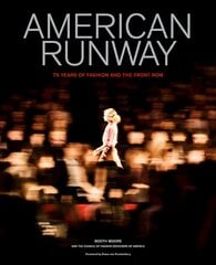 American Runway: 75 Years of Fashion and the Front Row цена и информация | Книги об искусстве | pigu.lt