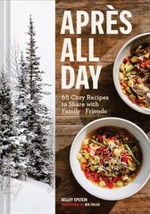 Apres All Day: 65plus Cozy Recipes to Share with Family and Friends kaina ir informacija | Receptų knygos | pigu.lt