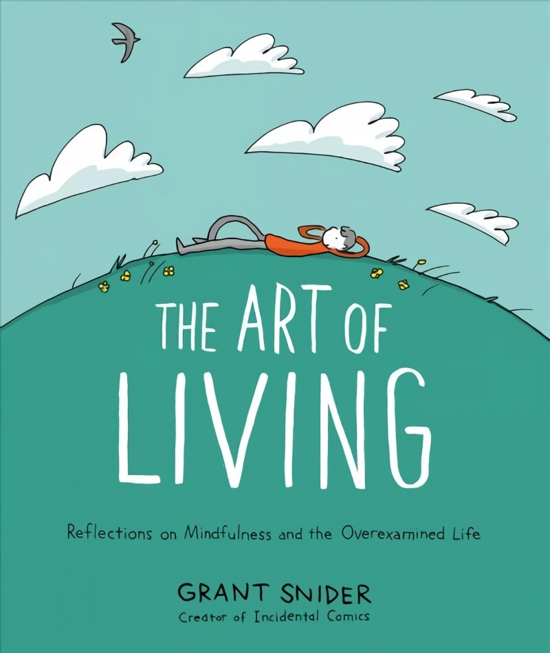 Art of Living: Reflections on Mindfulness and the Overexamined Life: Reflections on Mindfulness and the Overexamined Life kaina ir informacija | Fantastinės, mistinės knygos | pigu.lt