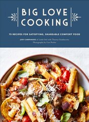 Big Love Cooking: 75 Recipes for Satisfying, Shareable Comfort Food kaina ir informacija | Receptų knygos | pigu.lt