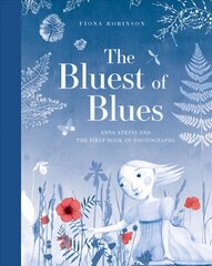 Bluest of Blues: Anna Atkins and the First Book of Photographs: Anna Atkins and the First Book of Photographs цена и информация | Книги для подростков и молодежи | pigu.lt