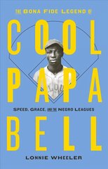 Bona Fide Legend of Cool Papa Bell: Speed, Grace, and the Negro Leagues: Speed, Grace, and the Negro Leagues цена и информация | Биографии, автобиогафии, мемуары | pigu.lt