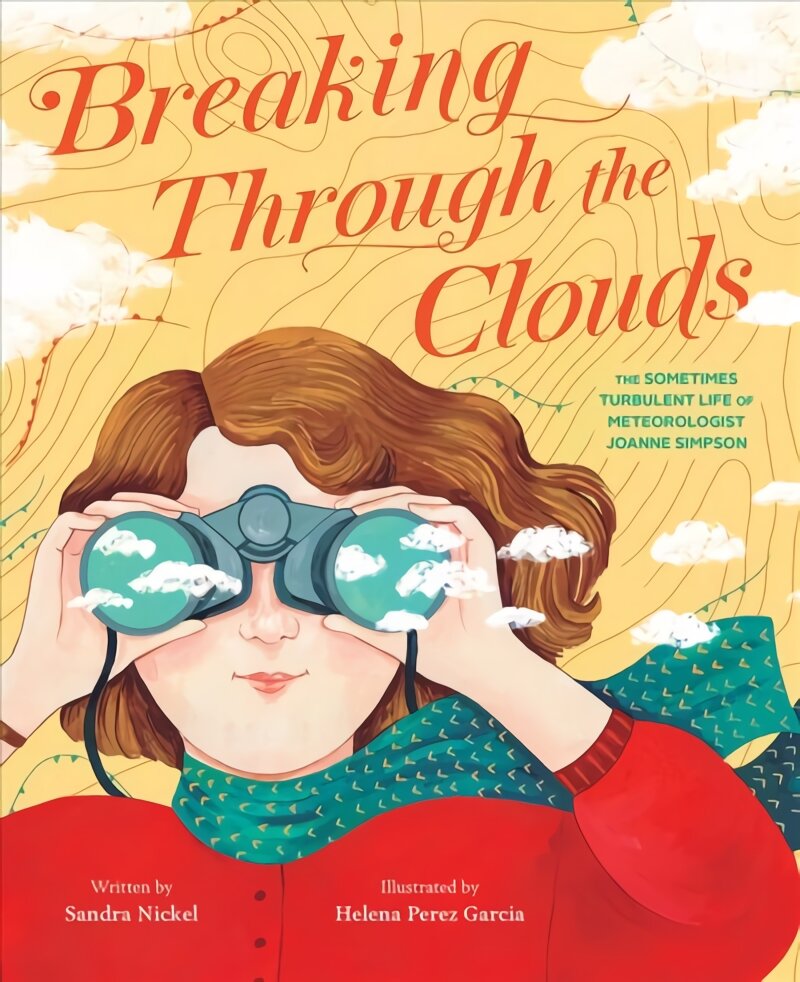 Breaking Through the Clouds: The Sometimes Turbulent Life of Meteorologist Joanne Simpson: The Sometimes Turbulent Life of Meteorologist Joanne Simpson kaina ir informacija | Knygos paaugliams ir jaunimui | pigu.lt