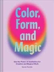 Color, Form, and Magic: Use the Power of Aesthetics for Creative and Magical Work цена и информация | Книги об искусстве | pigu.lt