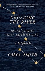 Crossing the River: Seven Stories That Saved My Life, A Memoir: Seven Stories That Saved My Life, a Memoir kaina ir informacija | Saviugdos knygos | pigu.lt