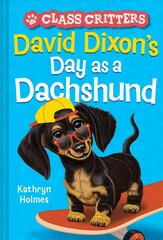 David Dixon's Day as a Dachshund (Class Critters #2) цена и информация | Книги для подростков и молодежи | pigu.lt