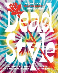 Dead Style: A Long Strange Trip into the Magical World of Tie-Dye цена и информация | Книги об искусстве | pigu.lt
