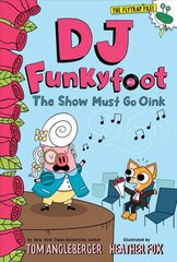 DJ Funkyfoot: The Show Must Go Oink (DJ Funkyfoot #3) цена и информация | Книги для подростков и молодежи | pigu.lt