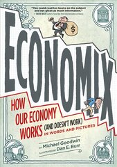 Economix: How and Why Our Economy Works (and Doesn't Work), in Words and Pictures kaina ir informacija | Ekonomikos knygos | pigu.lt